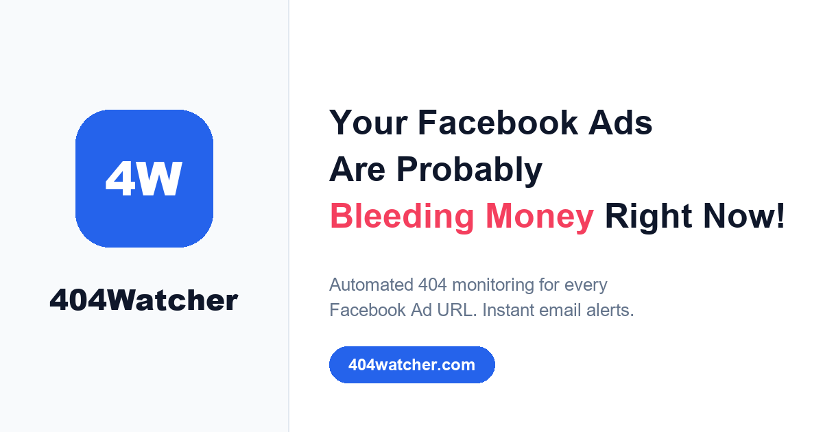 Facebook Ads URL Checker - Stop Wasting Budget on 404 Errors | 404Watcher